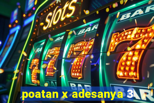 poatan x adesanya 3